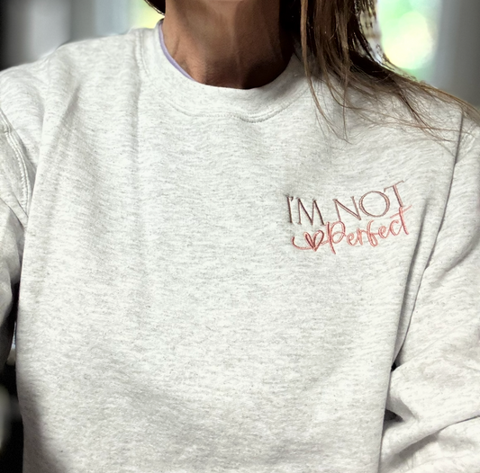 I'm Not Perfect Crewneck